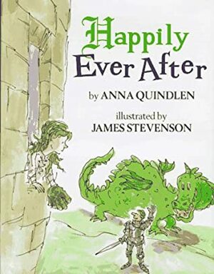 Happily Ever After by Anna Quindlen, James Stevenson