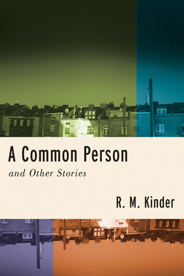 A Common Person and Other Stories by R.M. Kinder
