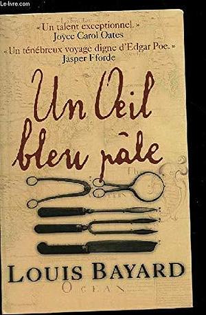 UN OEIL BLEU PALE by Louis Bayard, Louis Bayard