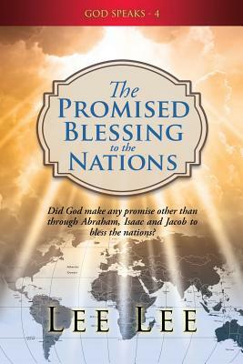God Speaks - 4 "the Promised Blessing to the Nations" by Lee Lee