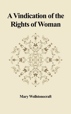 A Vindication of the Rights of Woman: With Strictures on Political and Moral Subjects by Mary Wollstonecraft