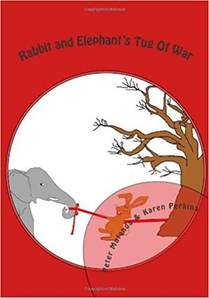 Rabbit and Elephant's Tug Of War by Karen Perkins, Peter Mutanda