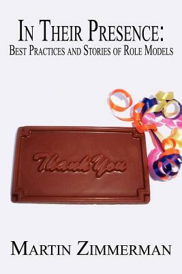 In Their Presence: Best Practices and Stories of Role Models by Martin Zimmerman