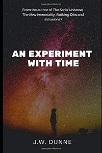 An Experiment with Time by J.W. Dunne