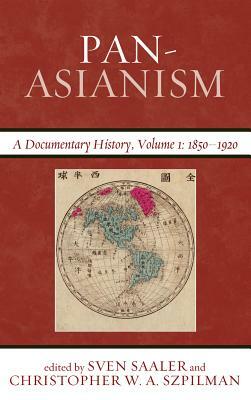 Pan-Asianism: A Documentary History, 1850-1920 by 