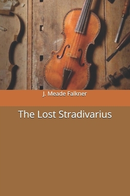 The Lost Stradivarius by John Meade Falkner