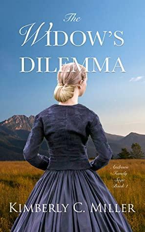 The Widow's Dilemma by Kimberly C. Miller
