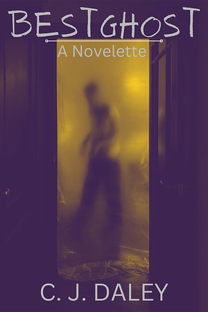 BestGhost: A Novelette by C. J. Daley