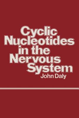 Cyclic Nucleotides in the Nervous System by John Daly
