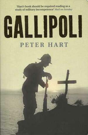 Gallipoli. Peter Hart by Peter Hart, Peter Hart