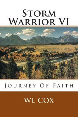 Storm Warrior VI: Journey Of Faith by Wl Cox