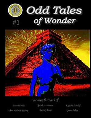 Odd Tales of Wonder Magazine #1 by Adam Bezecny, James Ruben, Rogaard Montieff, Brian Furman, Jonathan Huisman, Zachary Rouse