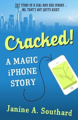 Cracked! A Magic iPhone Story by Janine A. Southard
