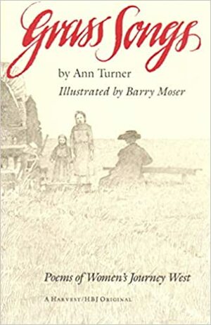 Grass Songs: Poems of Women's Journey West by Ann Turner