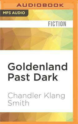 Goldenland Past Dark by Chandler Klang Smith