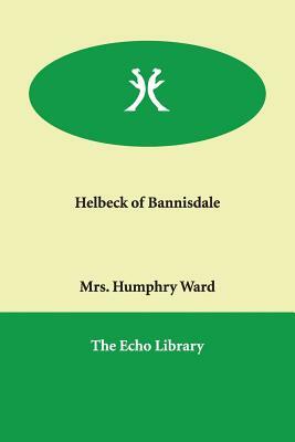 Helbeck of Bannisdale by Mrs Humphry Ward