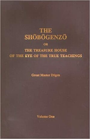 The Shobogenzo orThe Treasure House of the Eye of the True Treachings by Dōgen
