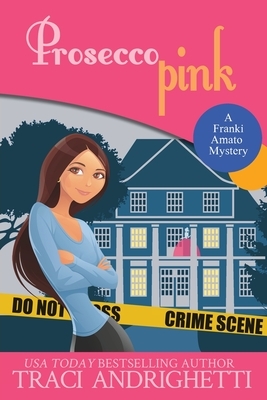 Prosecco Pink LARGE PRINT: A Private Investigator Comedy Mystery by Traci Andrighetti