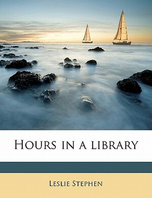 Hours in a Library by Leslie Stephen