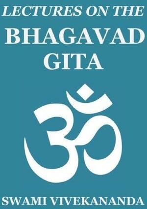 Lectures on Bhagavad Gita by Vivekananda