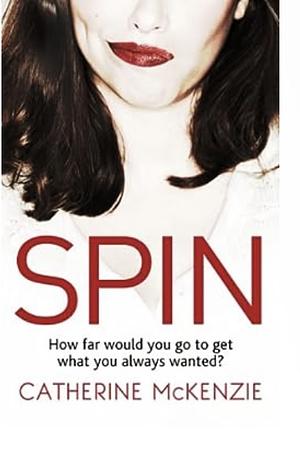 Spin by Catherine McKenzie