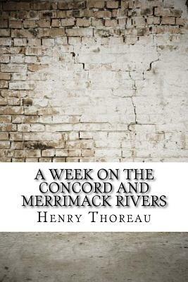 A Week on the Concord and Merrimack Rivers by Henry David Thoreau