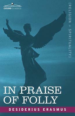 In Praise of Folly by Desiderius Erasmus