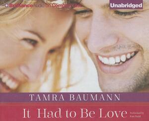 It Had to Be Love by Tamra Baumann