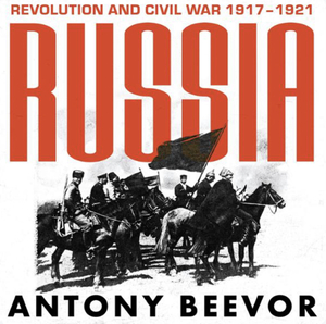 Russia: Revolution and Civil War 1917-1921 by Antony Beevor