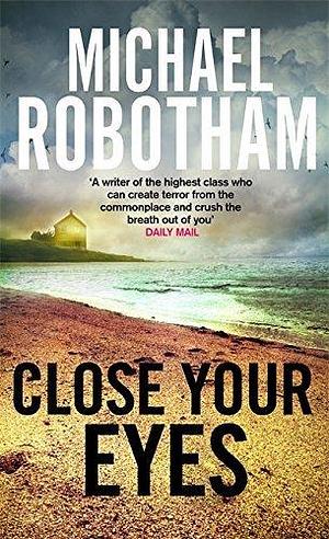 Close Your Eyes by Michael Robotham