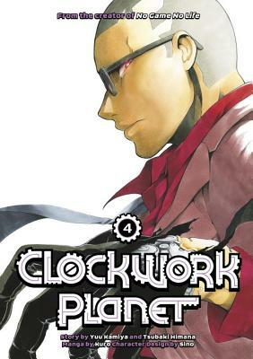 Clockwork Planet, Vol. 4 by Tsubaki Himana, Yuu Kamiya