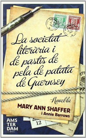 La societat literària i de pastís de pela de patata de Guernsey by Annie Barrows, Mary Ann Shaffer