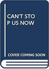 Can't Stop Us Now by Francess Lin Lantz, Lantz