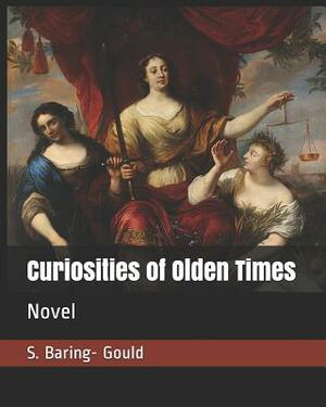Curiosities of Olden Times: Novel by Sabine Baring-Gould