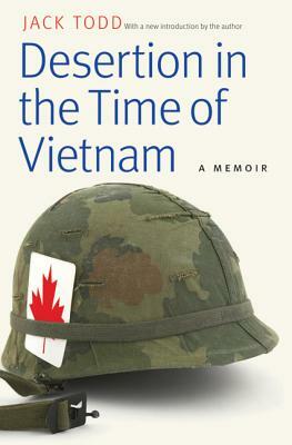 Desertion in the Time of Vietnam: A Memoir by Jack Todd