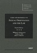 Cases and Materials on Sexual Orientation and the Law by Jane S. Schacter, Carlos A. Ball, William B. Rubenstein