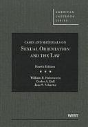 Cases and Materials on Sexual Orientation and the Law by Carlos A. Ball, Jane S. Schacter, William B. Rubenstein