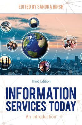 Information Services Today: An Introduction, Third Edition by Sandra Krebs Hirsh, Sandra Krebs Hirsh