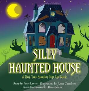 Silly Haunted House: A Not-Too-Spooky Pop-Up Book by Janet Lawler