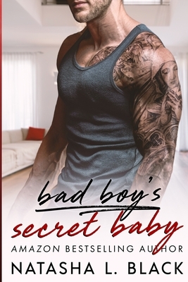 Bad Boy's Secret Baby by Natasha L. Black