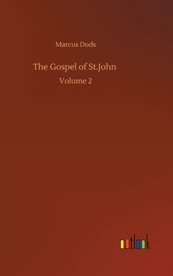 The Gospel of St.John: Volume 2 by Marcus Dods