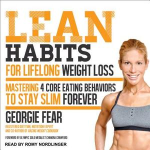 Lean Habits for Lifelong Weight Loss: Mastering 4 Core Eating Behaviors to Stay Slim Forever by Georgie Fear