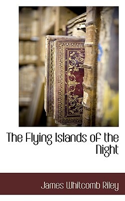 The Flying Islands of the Night by James Whitcomb Riley