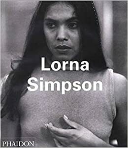 Lorna Simpson by Thelma Golden, Kellie Jones, Chrissie Lles