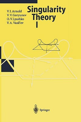 Singularity Theory I by V. I. Arnold, V. V. Goryunov