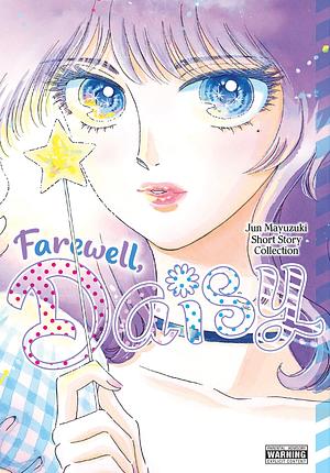 Farewell, Daisy: Jun Mayuzuki Short Story Collection by Jun Mayuzuki