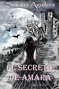 El SECRETO DE AMARA: Terror gótico y misterio by Susana Aguilera Sánchez