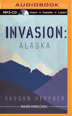 Invasion: Alaska by Vaughn Heppner