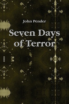 Seven Days of Terror by John Pender