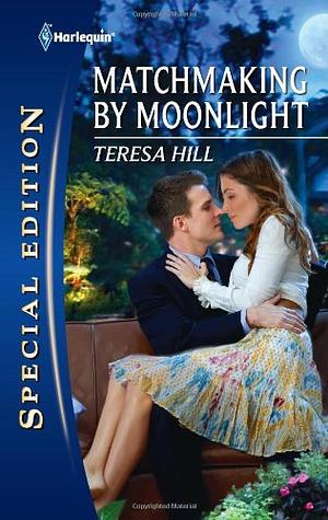 Matchmaking by Moonlight by Teresa Hill